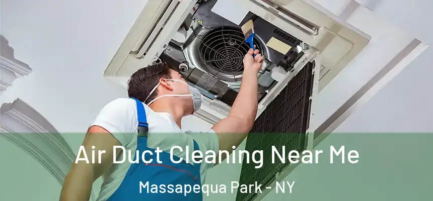 Air Duct Cleaning Near Me Massapequa Park - NY