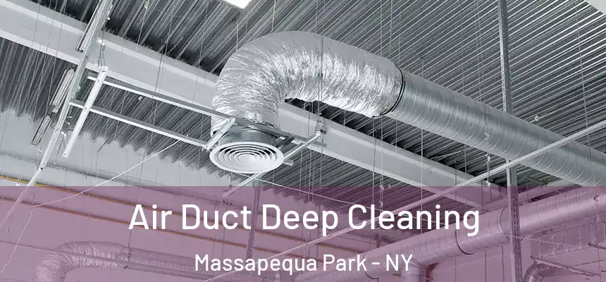 Air Duct Deep Cleaning Massapequa Park - NY