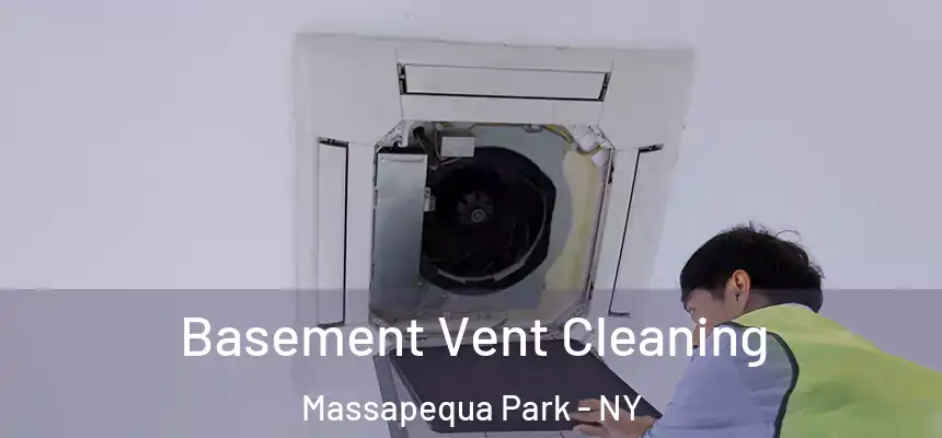  Basement Vent Cleaning Massapequa Park - NY