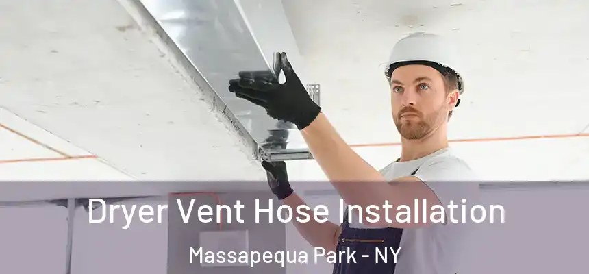  Dryer Vent Hose Installation Massapequa Park - NY
