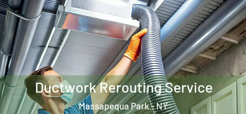  Ductwork Rerouting Service Massapequa Park - NY