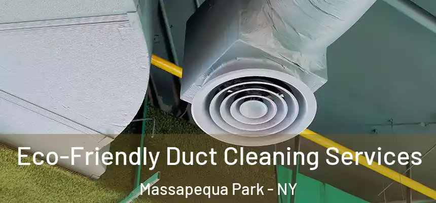 Eco-Friendly Duct Cleaning Services Massapequa Park - NY