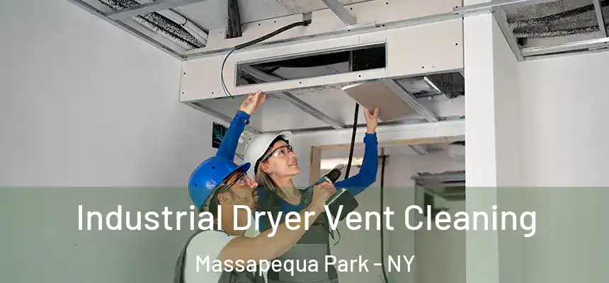 Industrial Dryer Vent Cleaning Massapequa Park - NY