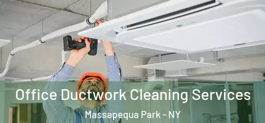  Office Ductwork Cleaning Services Massapequa Park - NY