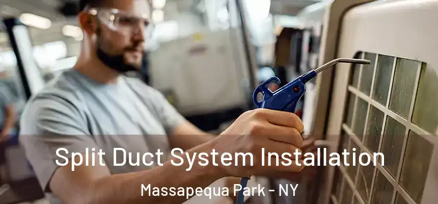  Split Duct System Installation Massapequa Park - NY